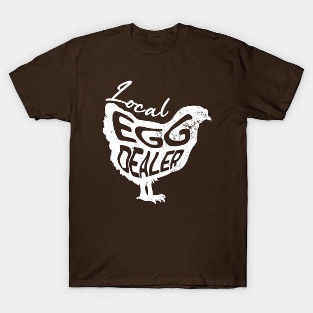 Local egg dealer T-Shirt by Shirts That Bangs